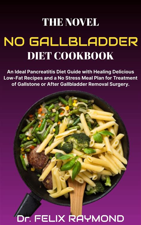 The Novel No Gallbladder Diet Cookbook An Ideal Pancreatitis Diet Guide With Healing Delicious