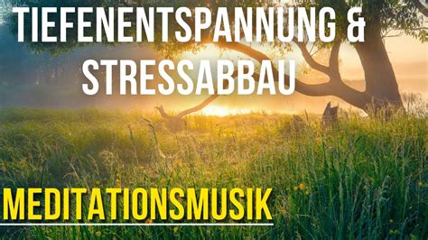 Meditationsmusik F R Eine Tiefe Entspannung Stressabbau Youtube