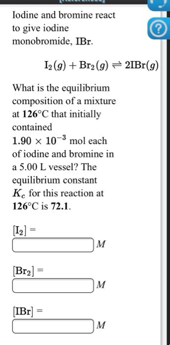 Solved Iodine And Bromine React To Give Iodine Monobromide Chegg