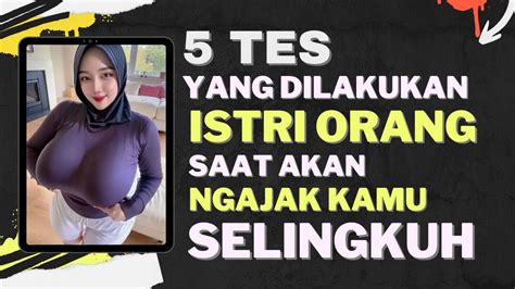 Tes Yang Dilakukan Istri Orang Saat Akan Ngajak Kamu Selingkuh YouTube