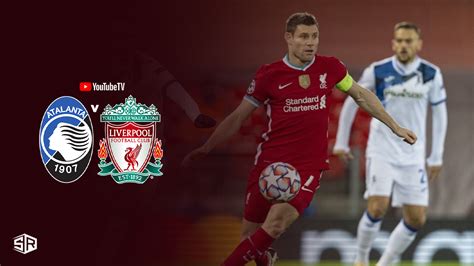 How To Watch Liverpool Vs Atalanta 2nd Leg UEFA Europa League Quarter