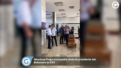 Neucimar Fraga Acompanha Vinda Do Presidente Jair Bolsonaro Ao Es