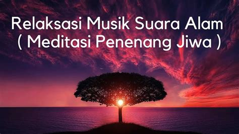 Relaksasi Musik Suara Alam Meditasi Penenang Jiwa YouTube