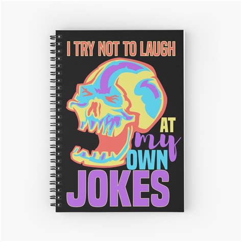 I Try Not To Laugh At My Own Jokes Laughing Skeleton Laughing