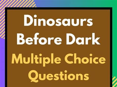 Dinosaurs Before Dark Multiple Choice Questions Test Quiz