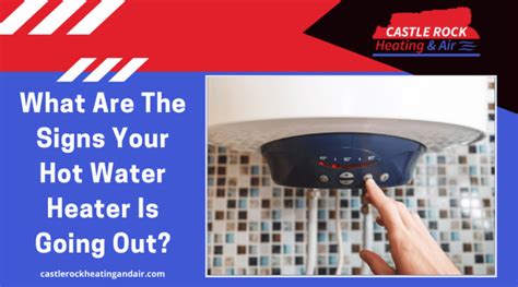 Signs Your Hot Water Heater Is Going Out By Castle Rock Experts