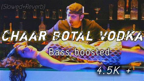 Chaar Botal Vodka Bass Boosted Slowed Reverb Yo Yo Honey Singh