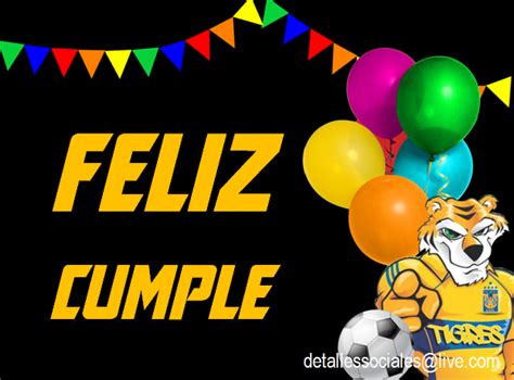 Feliz Cumple Tigres Uanl Imagenes De Feliz Cumple Feliz Cumplea Os