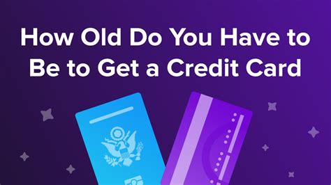 How Old Do You Have To Be To Get A Credit Card Youtube