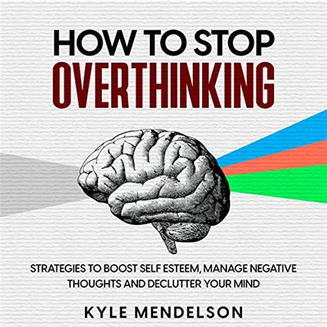 Overthinking 27 Most Powerful Steps To Stop Overthinking And Declutter