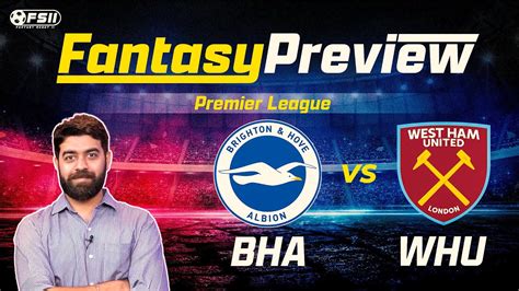 BHA Vs WHU Dream11 Prediction Brighton Hove Albion Vs West Ham