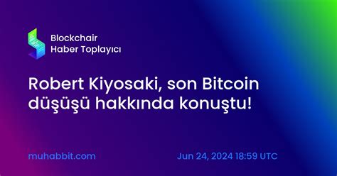 Robert Kiyosaki Son Bitcoin D Hakk Nda Konu Tu Blockchair News