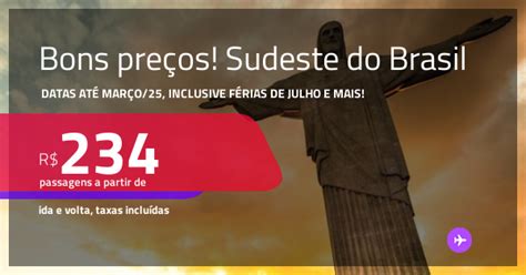 Bons preços Passagens para o SUDESTE DO BRASIL Valores a partir de R