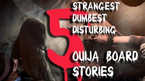 5 Real Disturbing And Dumb OUIJA Board Stories YouTube