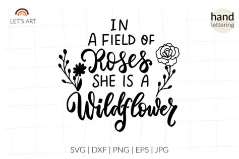 In A Field Of Roses She Is A Wildflower Graphic By Letsartshop