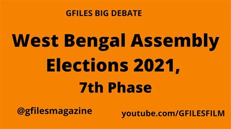 West Bengal Assembly Elections 2021 7th Phase Youtube