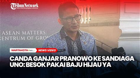 Canda Ganjar Pranowo Ke Sandiaga Uno Besok Pakai Baju Hijau Ya YouTube