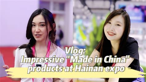 GLOBALink Vlog Impressive Made In China Products At Hainan Expo