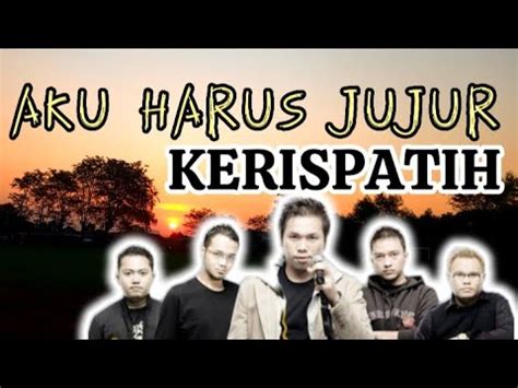 Kerispatih Aku Harus Jujur Lirik YouTube