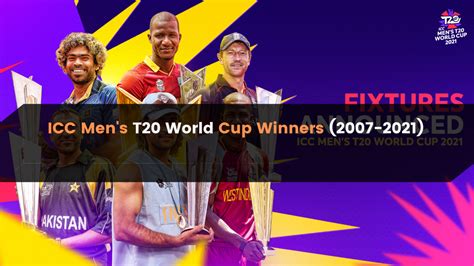 List Of Icc Mens T20 World Cup Winners 2007 2021