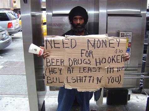 Honest Homeless Man Times Square Funny Homeless Signs Funny Signs