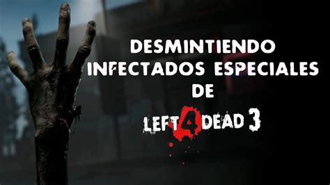 Desmintiendo Infectados Especiales De L4d3 Análisis Youtube