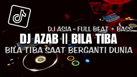 Dj Bila Tiba Saat Berganti Dunia Full Beat Viral Tiktok Terbaru