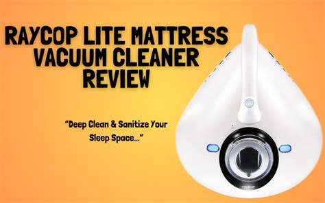 Quick Review Of The Raycop Lite Mattress Vacuum Cleaner Smart Vac Guide