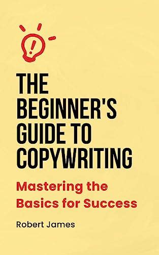 The Beginners Guide To Copywriting Mastering The Basics For Success