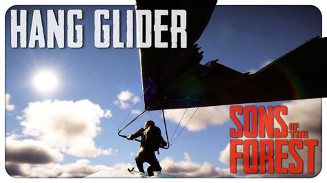 New Hang Glider Where To Find It And How It Works Sons Of The Forest Youtube