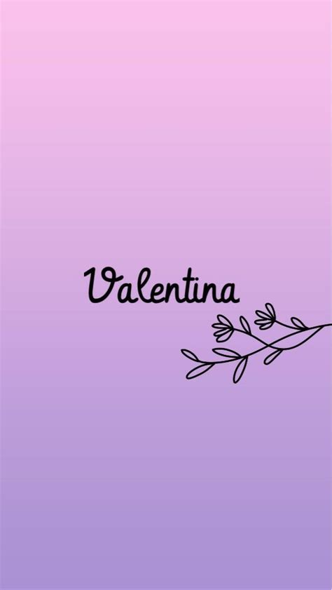 Pin De Raisa En Wallpapers Con El Nombre Valentina Valentina Nombre