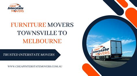 Ppt Furniture Movers Townsville To Melbourne Removalists Townsville