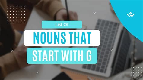 List Of Nouns That Start With Letter G With Examples