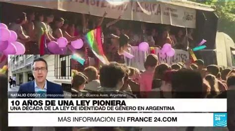 Informe Desde Buenos Aires Una Década De La Ley De Identidad De Género En Argentina France 24