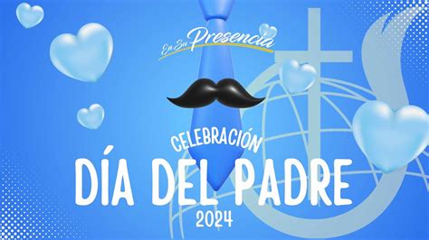 🔴 Idd En Su Presencia CelebraciÓn Dia Del Padre 2024 Youtube