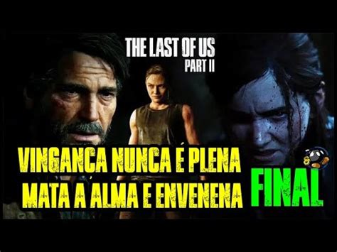 THE LAST OF US PART II VINGANÇA NUNCA É PLENA MATA A ALMA E ENVENENA