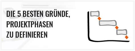 Die 5 Besten Gründe Projektphasen Zu Definieren Projekte Leicht Gemacht