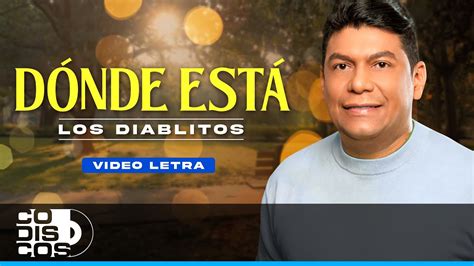 Donde Está Los Diablitos Video Letra YouTube