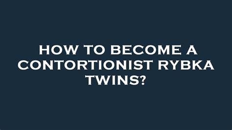 How To Become A Contortionist Rybka Twins YouTube