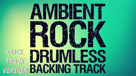 Ambient Rock Drumless Backing Track With Click Track Youtube