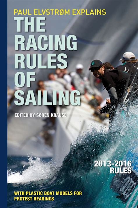 Paul Elvstrom Explains The Racing Rules Of Sailing Complete 2013 2016