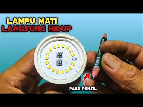 Begini Cara Perbaiki Lampu Led Mati Dengan Pensil Youtube