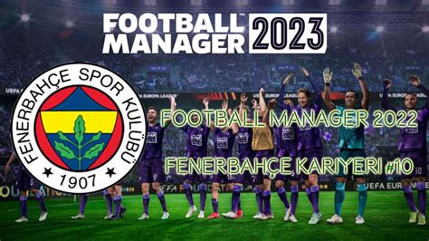 FOOTBALL MANAGER 2023 FENERBAHÇE KARİYERİ 1 SEZON ŞAMPİYONLUĞA ADIM