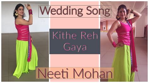 Kithe Reh Gaya Neeti Mohan Weeding Sangeet Dance Choreography