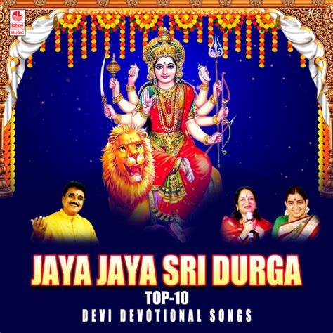 Jaya Jaya Sri Durga Top 10 Devi Devotional Songs Compilation By