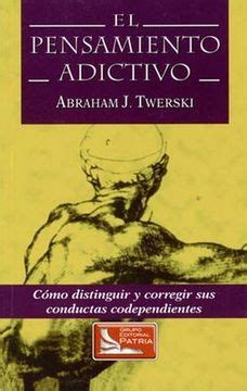 Libro El Pensamiento Adictivo Abraham J Twerski Isbn