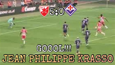 Jean Philippe Krasso Goal Crvena Zvezda Fiorentina Youtube