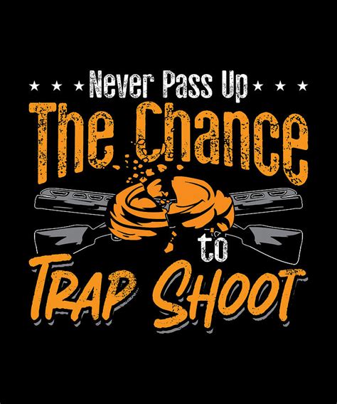 Trap Shooting Never Pass Up Shooting Trap Shooter Digital Art by ...