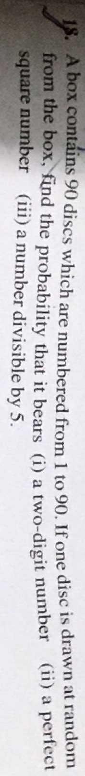 A Box Contains 90 Discs Which Are Numbered From 1 To 90 If One Disc