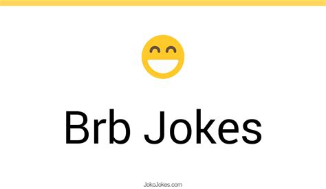 4 Brb Jokes And Funny Puns Jokojokes